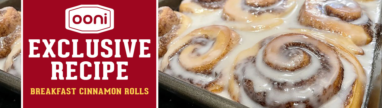 Break out the OONI for Breakfast Cinnamon Rolls