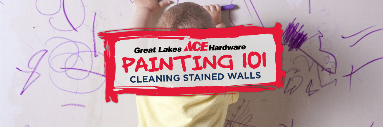 Cleaning Stained Walls - Great Lakes Ace Hardware Store Header