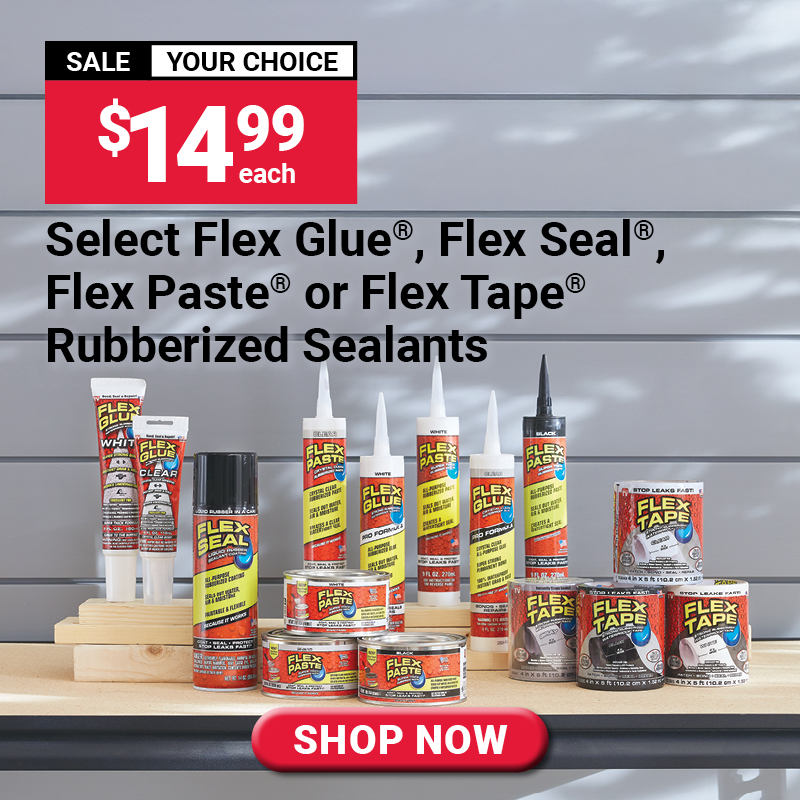Save on Select Flex Glue®, Flex Seal®, Flex Paste® or Flex Tape® Rubberized Sealants
