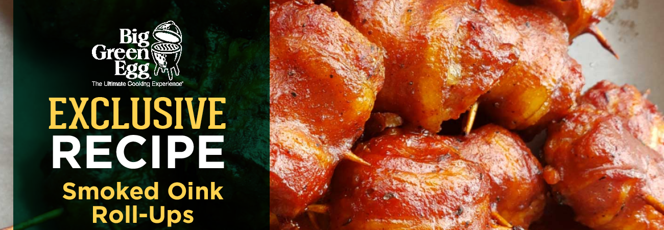 Big Green Egg Smoked Oink Roll-Ups